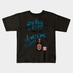 Whiskey makes me awesome! Kids T-Shirt